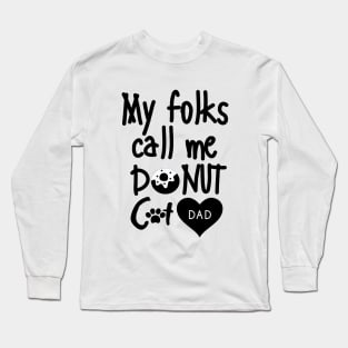 My folks call me Donut Cat dad Long Sleeve T-Shirt